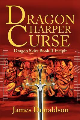 Dragon Harper Curse: Dragon Skies Book II Incipit by James Donaldson