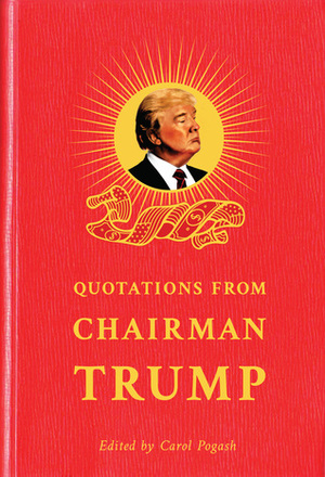 Quotations from Chairman Trump by Carol Pogash