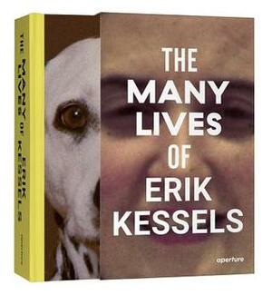 The Many Lives of Erik Kessels by Francesco Zanot, Erik Kessels, Simon Baker, Sandra S Phillips, Hans Aarsman