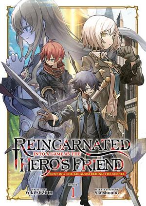 Reincarnated Into a Game As the Hero's Friend: Running the Kingdom Behind the Scenes (Light Novel) Vol. 1 by Yuki Suzuki