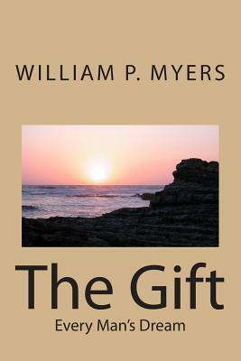 The Gift: The Gift by William P. Myers