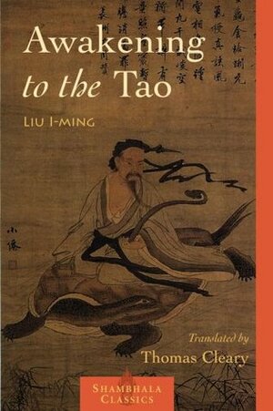 Awakening to the Tao (Shambhala Classics) by Lui I-Ming, Thomas Cleary