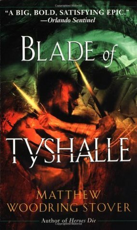 Blade of Tyshalle by Matthew Woodring Stover