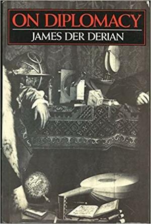 On Diplomacy: A Genealogy of Western Estrangement by James Der Derian