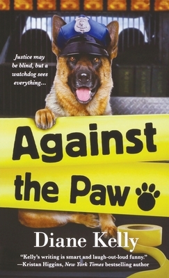 Against the Paw: A Paw Enforcement Novel by Diane Kelly