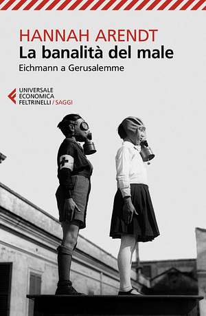 La banalità del male by Hannah Arendt