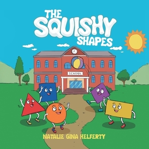 The Squishy Shapes by Natalie Gina Helferty