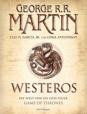 Westeros - Die Welt von Eis und Feuer by Linda Antonsson, Elio M. García Jr., George R.R. Martin