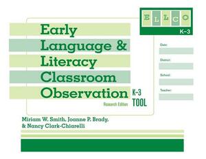 Early Language and Literacy Classroom Observation Tool, K-3 (Ellco K-3), Research Edition by Miriam Smith, Joanne Brady, Nancy Clark-Chiarelli