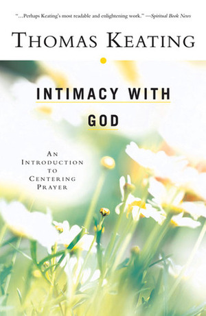 Intimacy with God: An Introduction to Centering Prayer by Thomas Keating