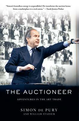 The Auctioneer: Adventures in the Art Trade by William Stadiem, Simon de Pury