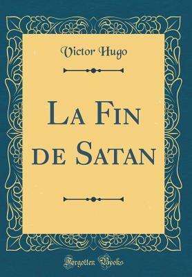Fin de Satan by Victor Hugo