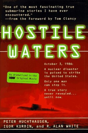 Hostile Waters by Peter A. Huchthausen, R. Alan White, Igor Kurdin