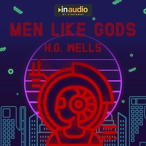 Men Like Gods by H.G. Wells