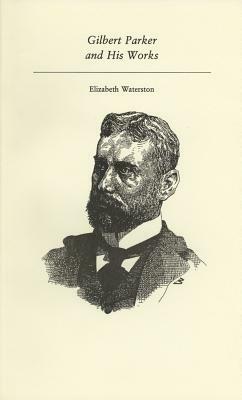 Gilbert Parker by Elizabeth Waterston