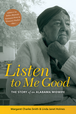 Listen to Me Good: The Story of an Alabama Midwife by Margaret Charles Smith