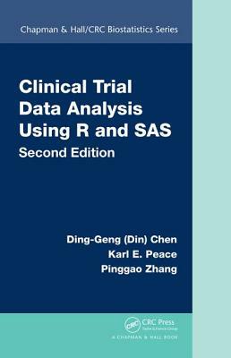 Clinical Trial Data Analysis Using R and SAS by Karl E. Peace, Ding-Geng (Din) Chen, Pinggao Zhang