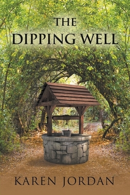 The Dipping Well by Karen Jordan