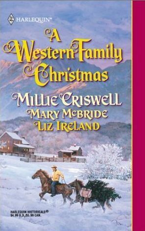 A Western Family Christmas (Harlequin Historical, #579) by Liz Ireland, Mary McBride, Millie Criswell