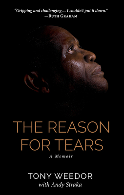The Reason for Tears: A Memoir by Andy Straka, Tony Weedor