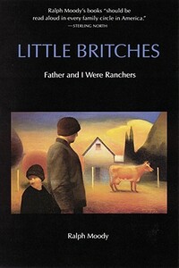 Little Britches: Father and I Were Ranchers by Ralph Moody