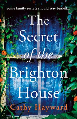 The Secret of the Brighton House by Cathy Hayward