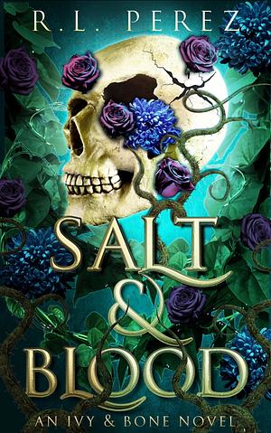 Salt & Blood by R.L. Perez