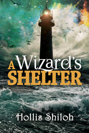 A Wizard's Shelter by Hollis Shiloh