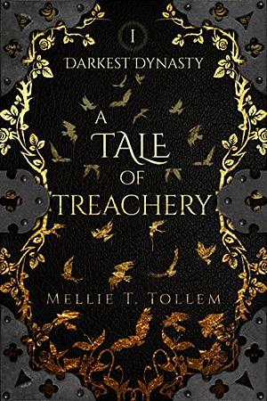 A Tale of Treachery: Darkest Dynasty Book One by Mellie T. Tollem, Mellie T. Tollem