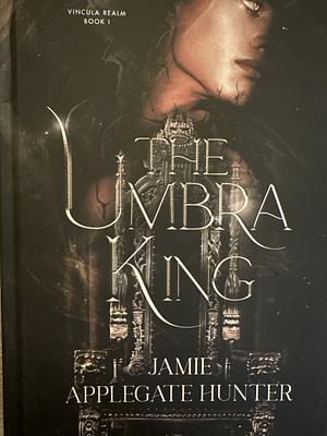 The Umbra King by Jamie Applegate Hunter