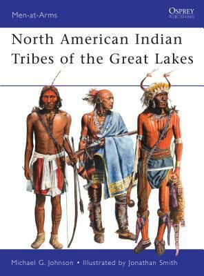North American Indian Tribes of the Great Lakes by Michael G. Johnson