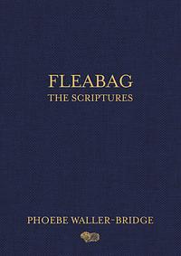 Fleabag: The Scriptures by Phoebe Waller-Bridge