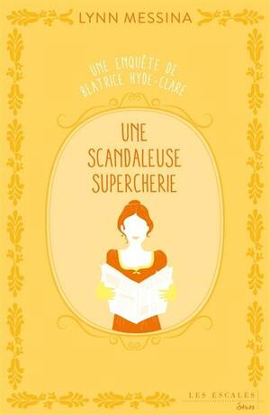 Une scandaleuse supercherie by Lynn Messina