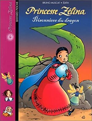 Princesse Zélina, tome 4 : Prisonniers du dragon by Bruno Muscat, Édith
