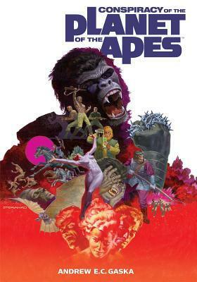 Conspiracy of the Planet of the Apes by Andrew E.C. Gaska, Daniel Dussault, Jim Steranko, Chandra Free, Rich Handley