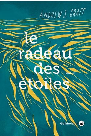 le radeau des étoiles by Andrew J. Graff, Laure Manceau