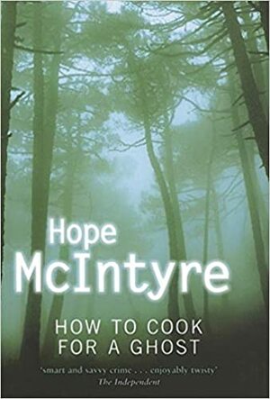 How to Cook for a Ghost by Hope McIntyre