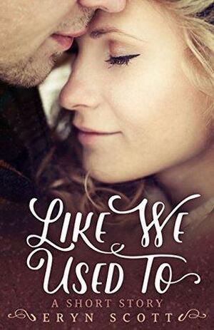 Like We Used To by Eryn Scott