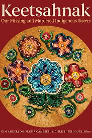 Keetsahnak / Our Missing and Murdered Indigenous Sisters by Tracy Bear, Tracy Bear, Rita Bouvier, Robyn Bourgeois