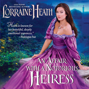 An Affair with a Notorious Heiress by Lorraine Heath