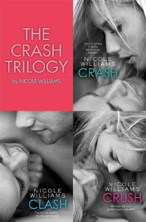 The Crash Trilogy: Includes Crash, Clash and Crush by Nicole Williams