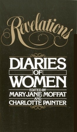 Revelations: Diaries of Women by Mary Jane Moffat