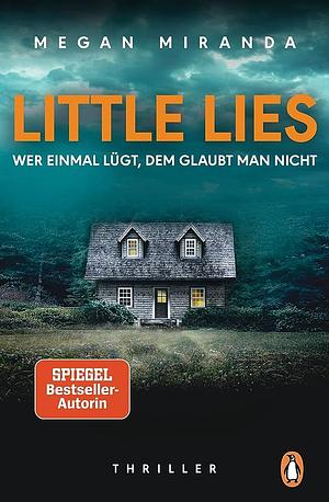 LITTLE LIES – Wer einmal lügt, dem glaubt man nicht by Megan Miranda