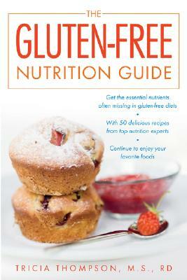 The Gluten-Free Nutrition Guide by Tricia Thompson
