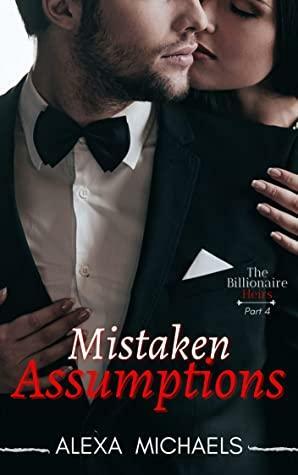 Mistaken Assumptions by Alexa Michaels