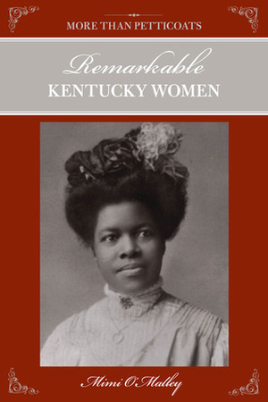 More Than Petticoats: Remarkable Kentucky Women by Mimi O'Malley