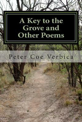 A Key to the Grove and Other Poems by Peter Coe Verbica