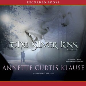 The Silver Kiss by Annette Curtis Klause