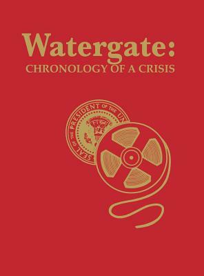 Watergate: Chronology of a Crisis by Elder Witt, Mercer Cross