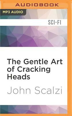 The Gentle Art of Cracking Heads by John Scalzi